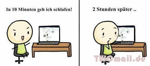 In 10 Minuten gehe ich schlafen!